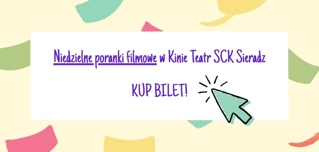 Kup bilet na niedzielne poranki filmowe - kliknij tutaj
